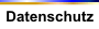 Datenschutz
